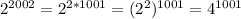 2^{2002}=2^{2*1001}=(2^2)^{1001}=4^{1001}