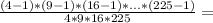 \frac{(4-1)*(9-1)*(16-1)*...*(225-1)}{4*9*16*225}=