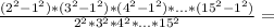 \frac{(2^2-1^2)*(3^2-1^2)*(4^2-1^2)*...*(15^2-1^2)}{2^2*3^2*4^2*...*15^2}=