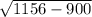 \sqrt{1156-900}