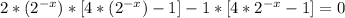 2*(2^{-x})*[4*(2^{-x})-1]-1*[4*2^{-x}-1]=0