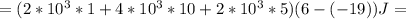 =(2*10^3*1+4*10^3*10+2*10^3*5)(6-(-19))J=