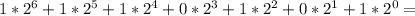 1*2^6+1*2^5+1*2^4+0*2^3+1*2^2+0*2^1+1*2^0=