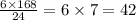 \frac{6 \times 168}{24} = 6 \times 7 = 42