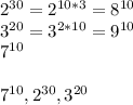 2^{30}=2^{10*3}=8^{10}\\ 3^{20}=3^{2*10}=9^{10} \\ 7^{10} \\ \\ &#10;7^{10}, 2^{30}, 3^{20}