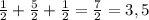 \frac{1}{2} + \frac{5}{2} + \frac{1}{2} = \frac{7}{2} =3,5