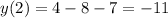 y(2)= 4-8-7=-11