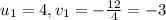 u_1 = 4, v_1 = -\frac{12}{4} = -3