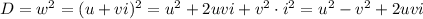 D = w^2 = (u+vi)^2 = u^2 +2uvi + v^2 \cdot i^2 = u^2 - v^2 + 2uvi