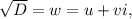 \sqrt{D} = w = u+vi,