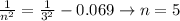 \frac{1}{n^2} = \frac{1}{3^2} -0.069 \rightarrow n=5