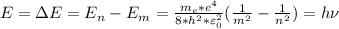 E=\Delta E=E_n-E_m= \frac{m_e*e^4}{8*h^2*\varepsilon^2 _0} (\frac{1}{m^2}- \frac{1}{n^2})=h\nu