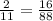 \frac{2}{11} = \frac{16}{88}