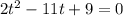 2t^2-11t+9=0