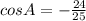 cos A=-\frac{24}{25}