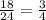 \frac{18}{24} = \frac{3}{4}