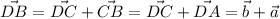 \vec{DB}=\vec{DC}+\vec{CB}=\vec{DC}+\vec{DA}=\vec{b}+\vec{a}