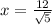 x=\frac{12}{\sqrt{5}}