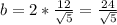 b=2*\frac{12}{\sqrt{5}}=\frac{24}{\sqrt{5}}