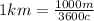 1km= \frac{1000m}{3600c}