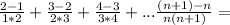 \frac{2-1}{1*2}+\frac{3-2}{2*3}+\frac{4-3}{3*4}+...\frac{(n+1)-n}{n(n+1)}=