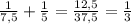 \frac{1}{7,5}+ \frac{1}{5}= \frac{12,5}{37,5}= \frac{1}{3}