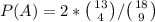 P(A) = 2*\big({{13} \atop {4}}\big)/\big({{18} \atop {9}}\big)