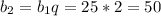 b_2=b_1q=25*2=50