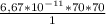 \frac{6,67* 10^{-11} *70*70}{1}