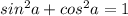 sin^{2}a+cos^{2}a = 1