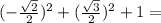 (-\frac{\sqrt{2}}{2})^2+(\frac{\sqrt{3}}{2})^2+1=