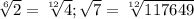 \sqrt[6]{2} = \sqrt[12]{4} ; \sqrt{7} = \sqrt[12]{117649}