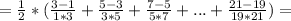 =\frac{1}{2}*(\frac{3-1}{1*3}+\frac{5-3}{3*5}+\frac{7-5}{5*7}+...+\frac{21-19}{19*21})=