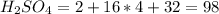 H_{2} S O_{4} = 2+16*4+32=98