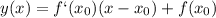 y(x)=f`(x_0) (x-x_0)+f(x_0)