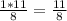 \frac{1*11}{8} = \frac{11}{8}