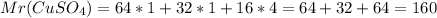 Mr(CuSO_4)=64*1+32*1+16*4=64+32+64=160