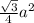 \frac{ \sqrt{3} }{4}a^2