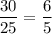 \dfrac{30}{25}=\dfrac65