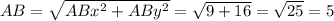 AB= \sqrt{ ABx^{2}+ ABy^{2} }= \sqrt{9+16}= \sqrt{25}=5