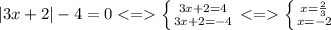 |3x+2|-4=0\left \{ {{3x+2=4} \atop {3x+2=-4}}\right.\left \{ {{x=\frac{2}{3}} \atop {x=-2}}\right.