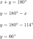 x+y= 180{^\circ}\\\\y= 180{^\circ}-x\\\\y= 180{^\circ}-114{^\circ}\\\\y =66{^\circ}