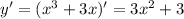 y'=(x^3+3x)'=3x^2+3