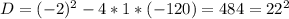 D=(-2)^2-4*1*(-120)=484=22^2