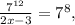 \frac{7^{12} }{2x-3} = 7^{8} ,