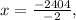 x= \frac{-2404}{-2} ,