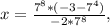 x= \frac{7^{8}*(-3-7^{4} ) }{-2*7^{8} } ,