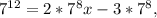 7^{12} = 2* 7^{8} x-3*7^{8} ,