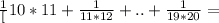 \frac{1}[10*11}+\frac{1}{11*12}+..+\frac{1}{19*20}=