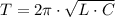 T=2 \pi \cdot \sqrt{L\cdot C}